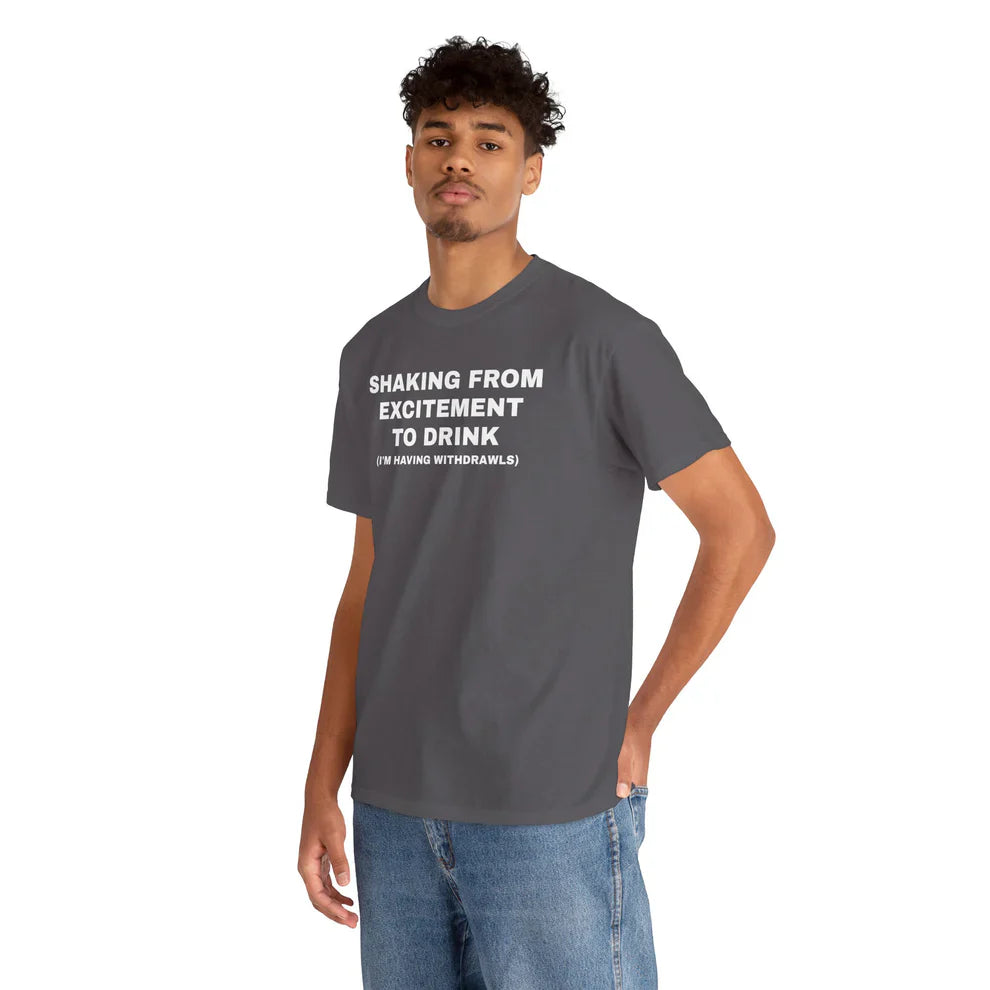 Shaking From Excitement To Drink Shirt, Drinking Quote Tee