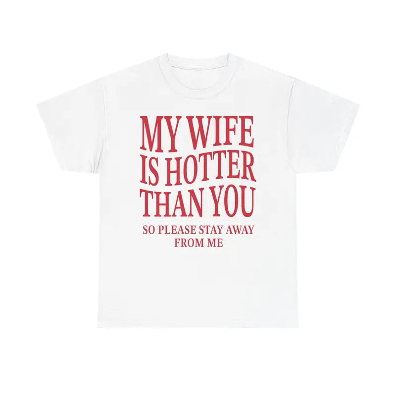 Mens My Wife Is Hotter Than You TShirt, Relationship Tee, Husband Joke Shirt