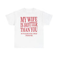 Mens My Wife Is Hotter Than You TShirt, Relationship Tee, Husband Joke Shirt