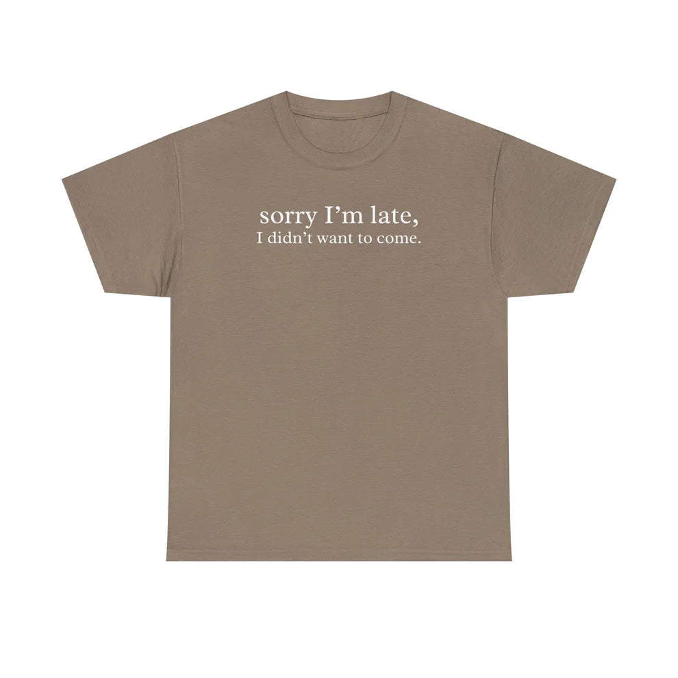 Sorry Im Late I Didnt Want to Come Shirt, Introvert Tee, Relatable TShirt