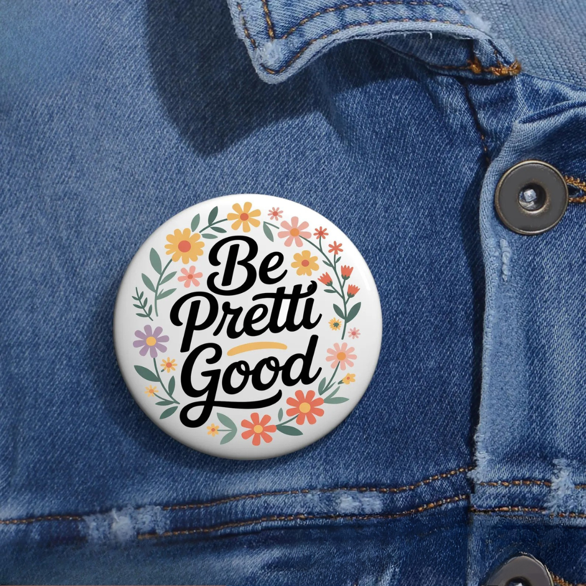 Floral Be Pretti Good Pin, Activism Statement Accessory, Protest Gear Pin Magnet Sticker