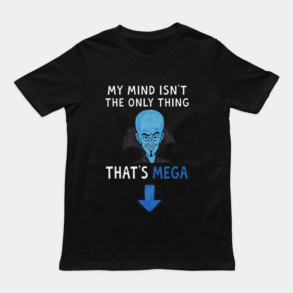 My Mind Isnt The Only Thing That’s Mega Shirt, Quote Tshirt