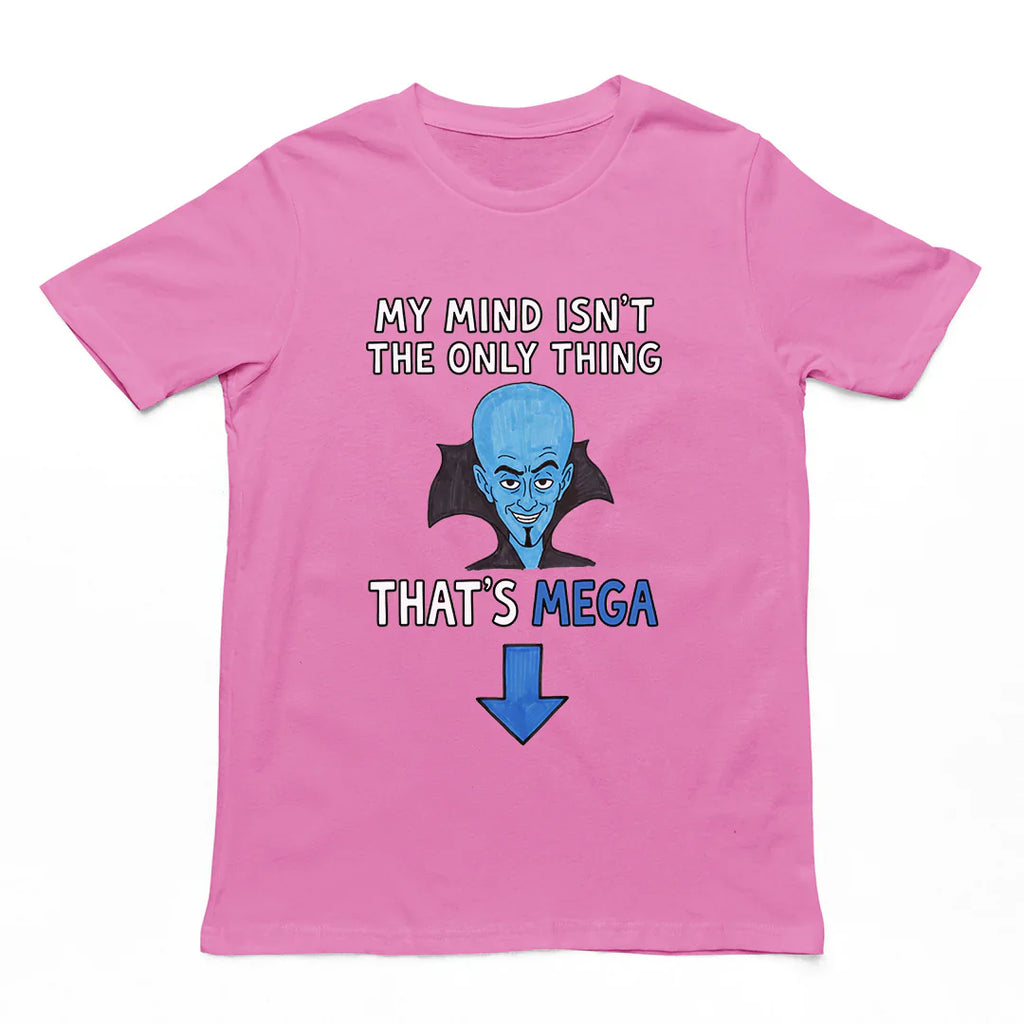 My Mind Isnt The Only Thing That’s Mega Shirt, Quote Tshirt