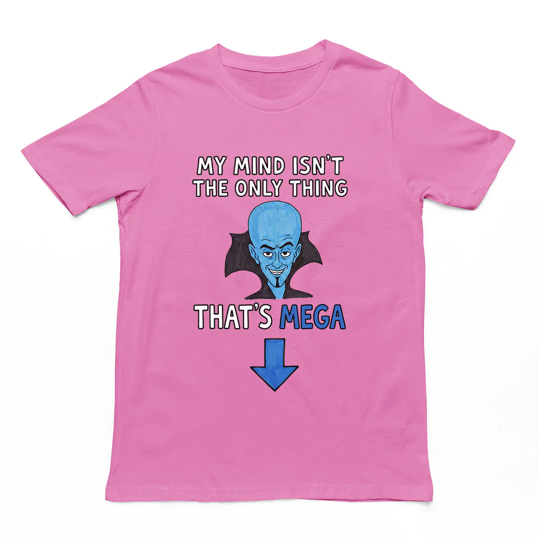 My Mind Isnt The Only Thing That’s Mega Shirt, Quote Tshirt