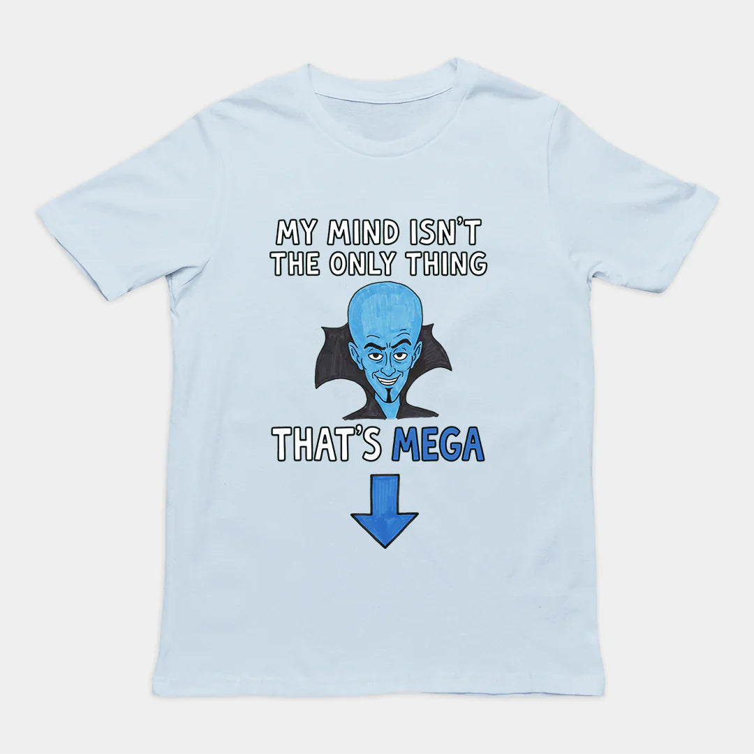 My Mind Isnt The Only Thing That’s Mega Shirt, Quote Tshirt