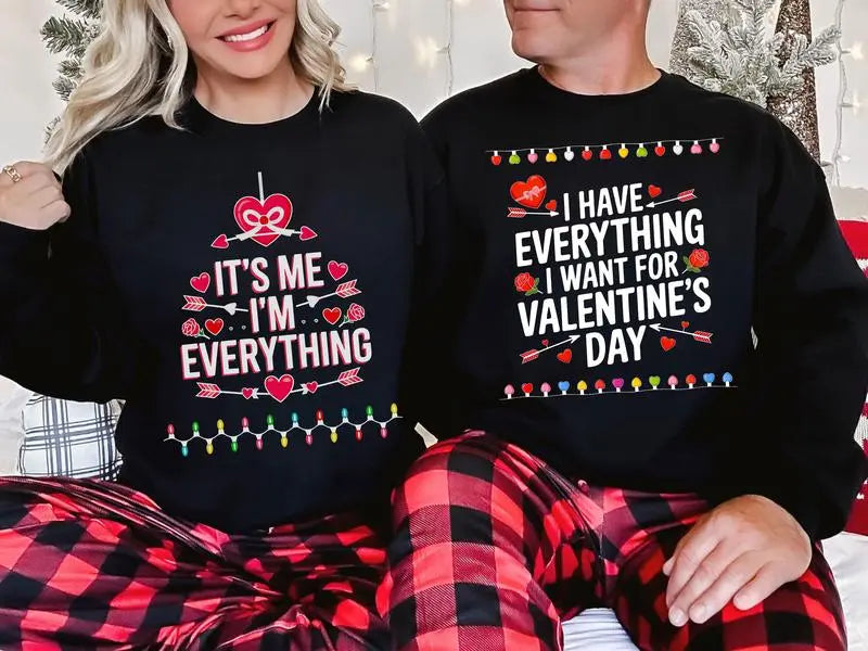I Have Everything I Want For Valentine's Day And It's Me I'm Everything Shirt, Couples Gift