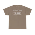 Shaking From Excitement To Drink Shirt, Drinking Quote Tee