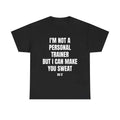 I Can Make You Sweat Tee, Funny Gym Shirt, Quote Tshirt