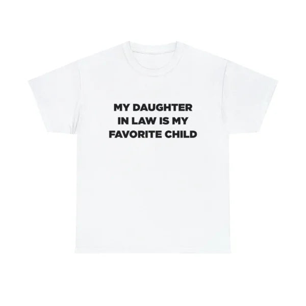 My Daughter In-Law Is My Favorite Child Tshirt, Daughter In Law Tshirt
