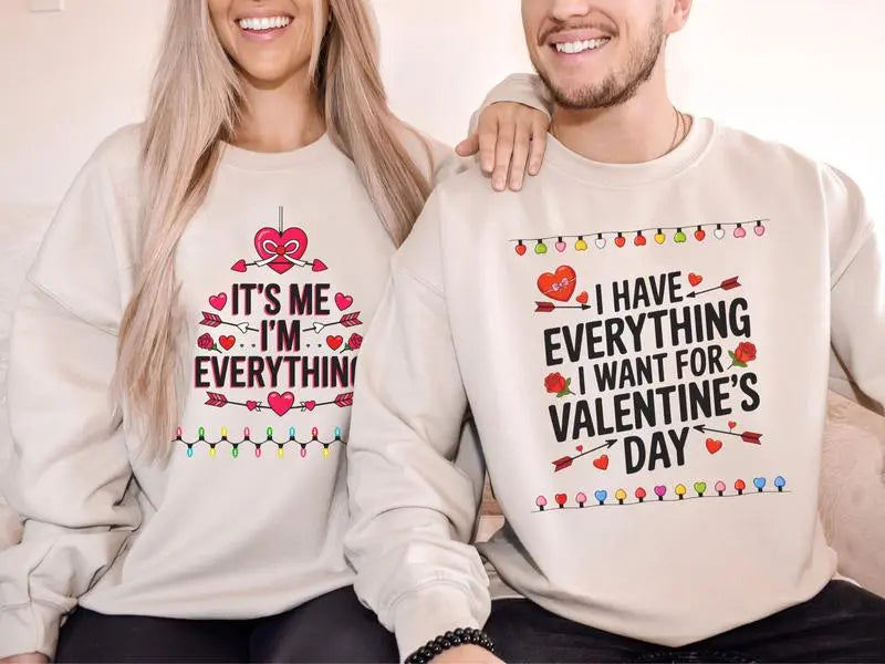 I Have Everything I Want For Valentine's Day And It's Me I'm Everything Shirt, Couples Gift