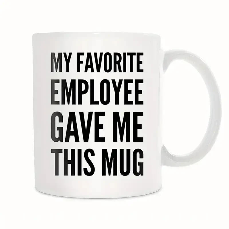 My Favorite Employee Gave Me This Mug, Boss Gift Mug