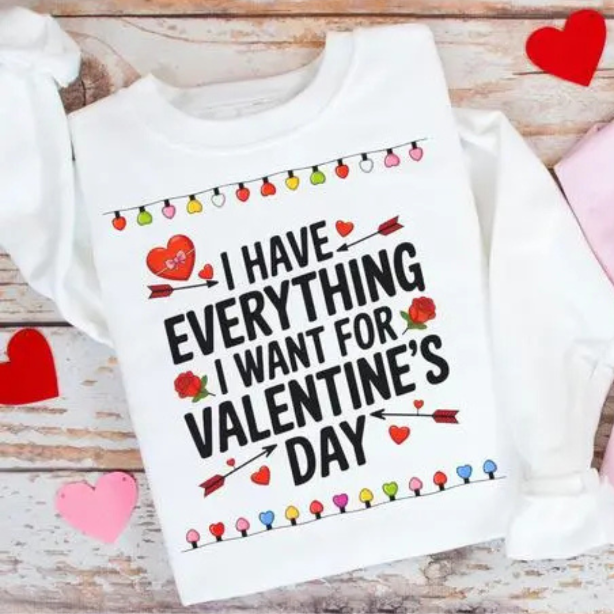I Have Everything I Want For Valentine's Day And It's Me I'm Everything Shirt, Couples Gift