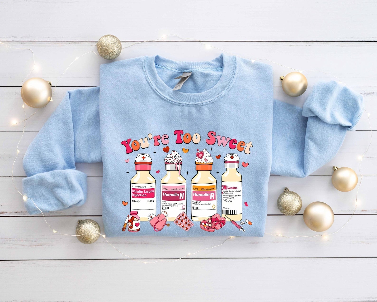 You Are Too Sweet Nurse Sweatshirt, Nurse Sweatshirt, Valentine Gift