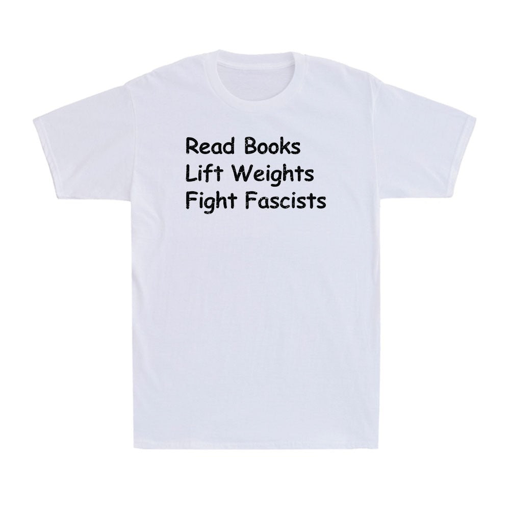 Read Books Lift Weights Fight Fascists Shirt, Mens TShirt