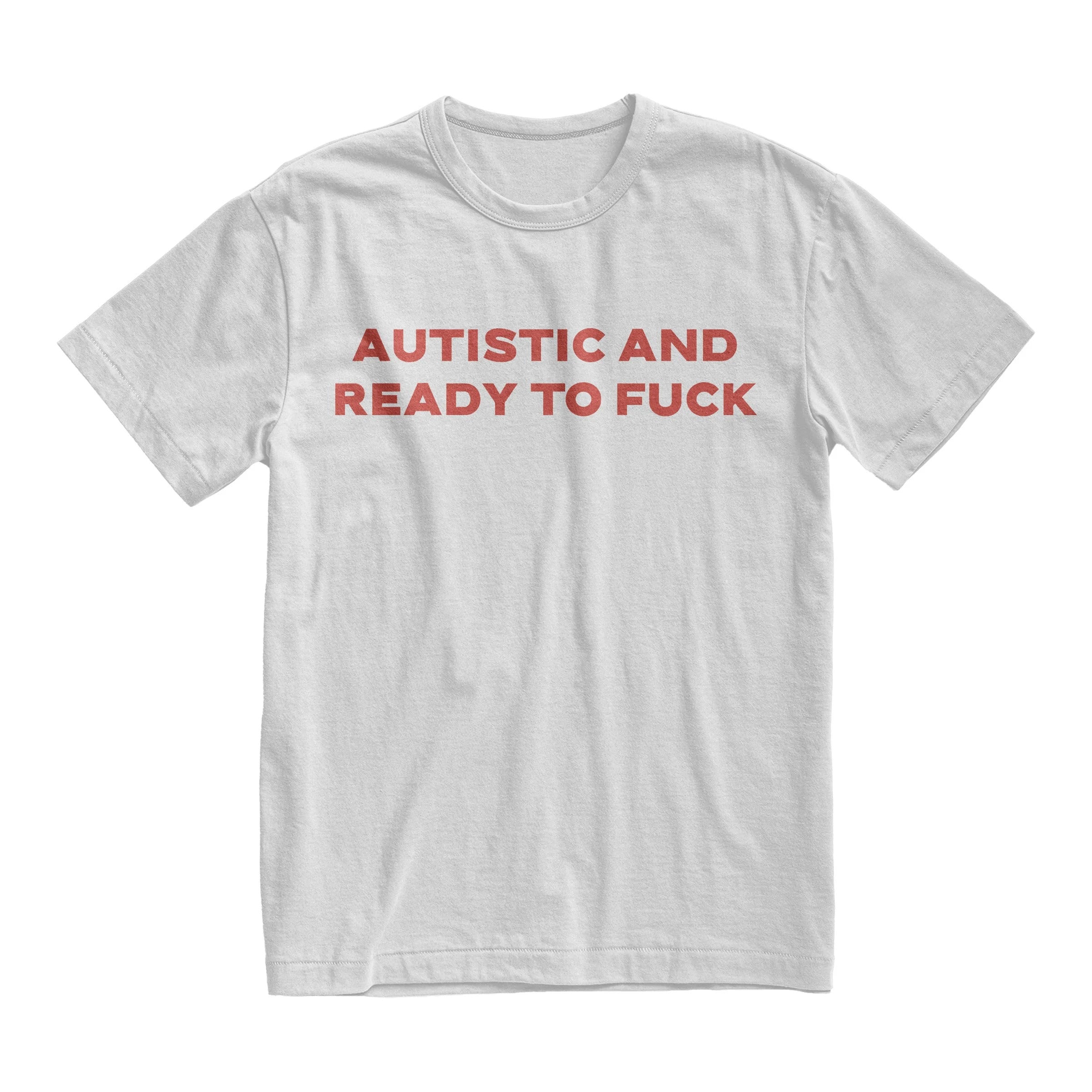 Autistic And Ready To Fuck Shirt, Bold Statement TShirt
