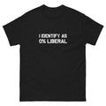 I Identify As Zero Percent Liberal Funny Statement Shirt