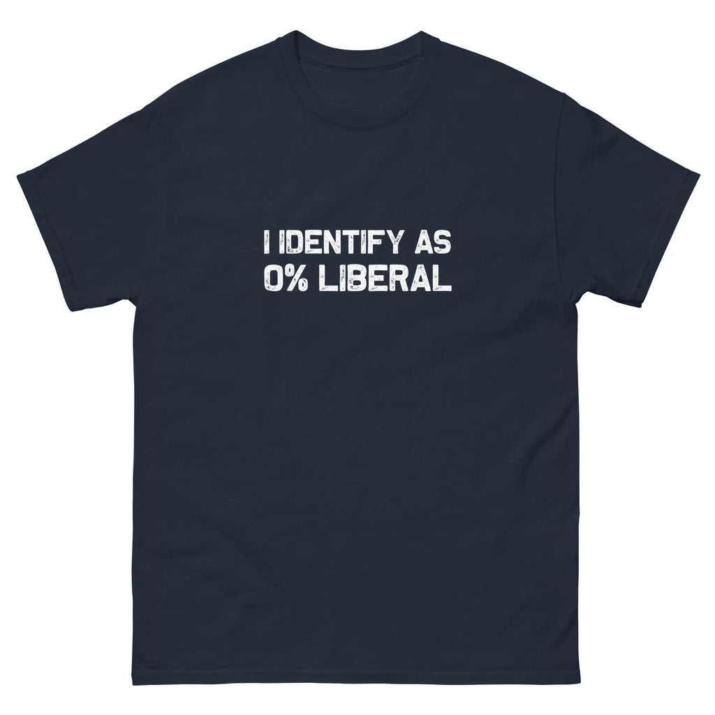 I Identify As Zero Percent Liberal Funny Statement Shirt