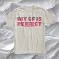 My GF Is Perfect T-shirt, Couples Tee