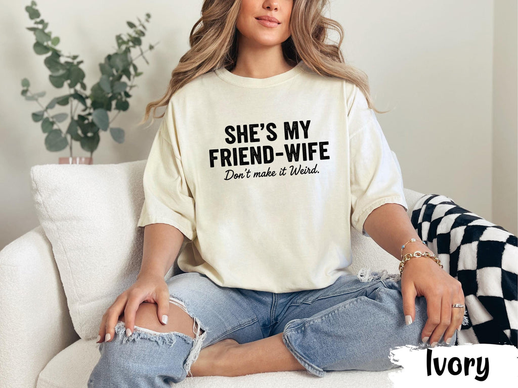 She’s My Friends Wife Shirt, Couple TShirt