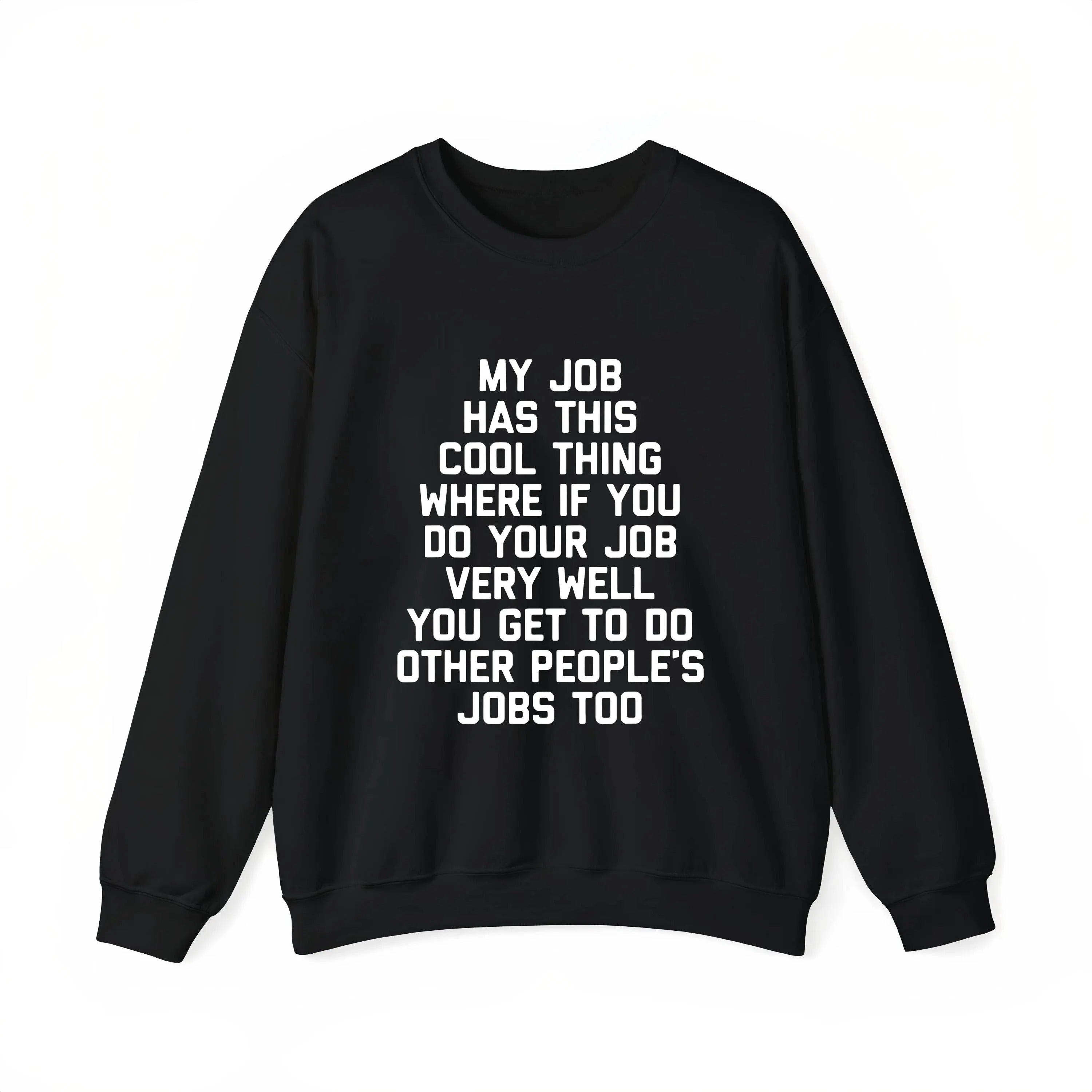 My Job Has This Cool Thing Where If You Do Your Job Shirt, Funny Quote Hoodie
