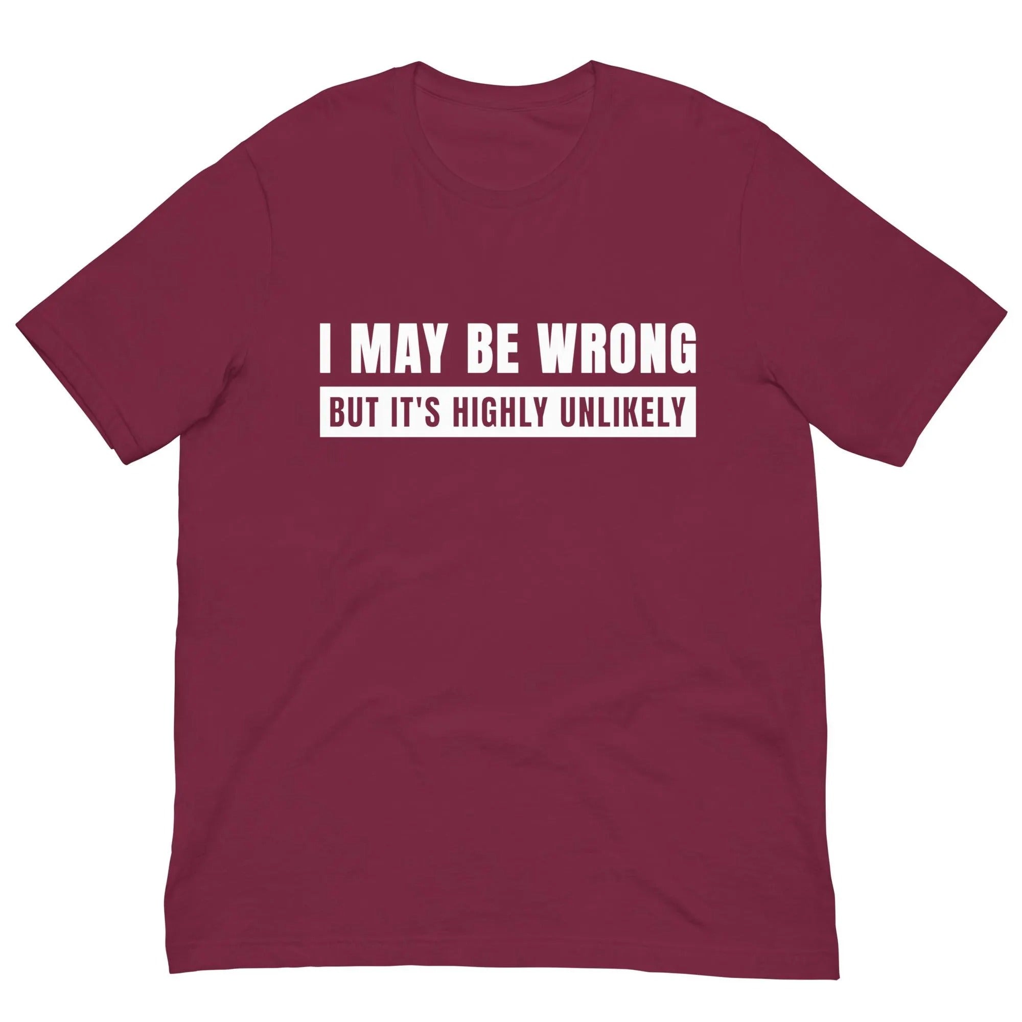 I May Be Wrong But It’s Highly Unlikely Shirt, Gag TShirt
