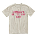 World’s Sluttiest Dad Shirt, Joke Tee, Gift For Dad