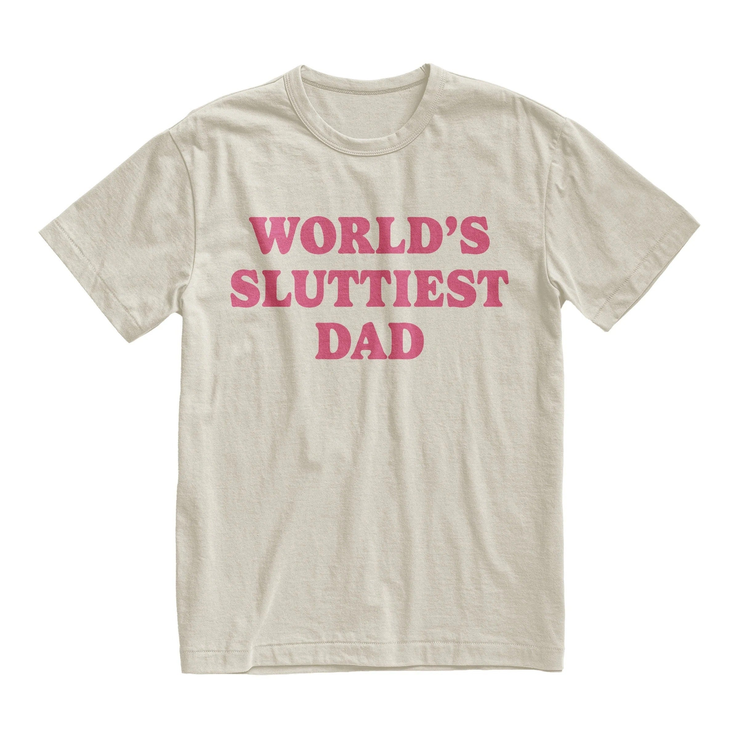 World’s Sluttiest Dad Shirt, Joke Tee, Gift For Dad