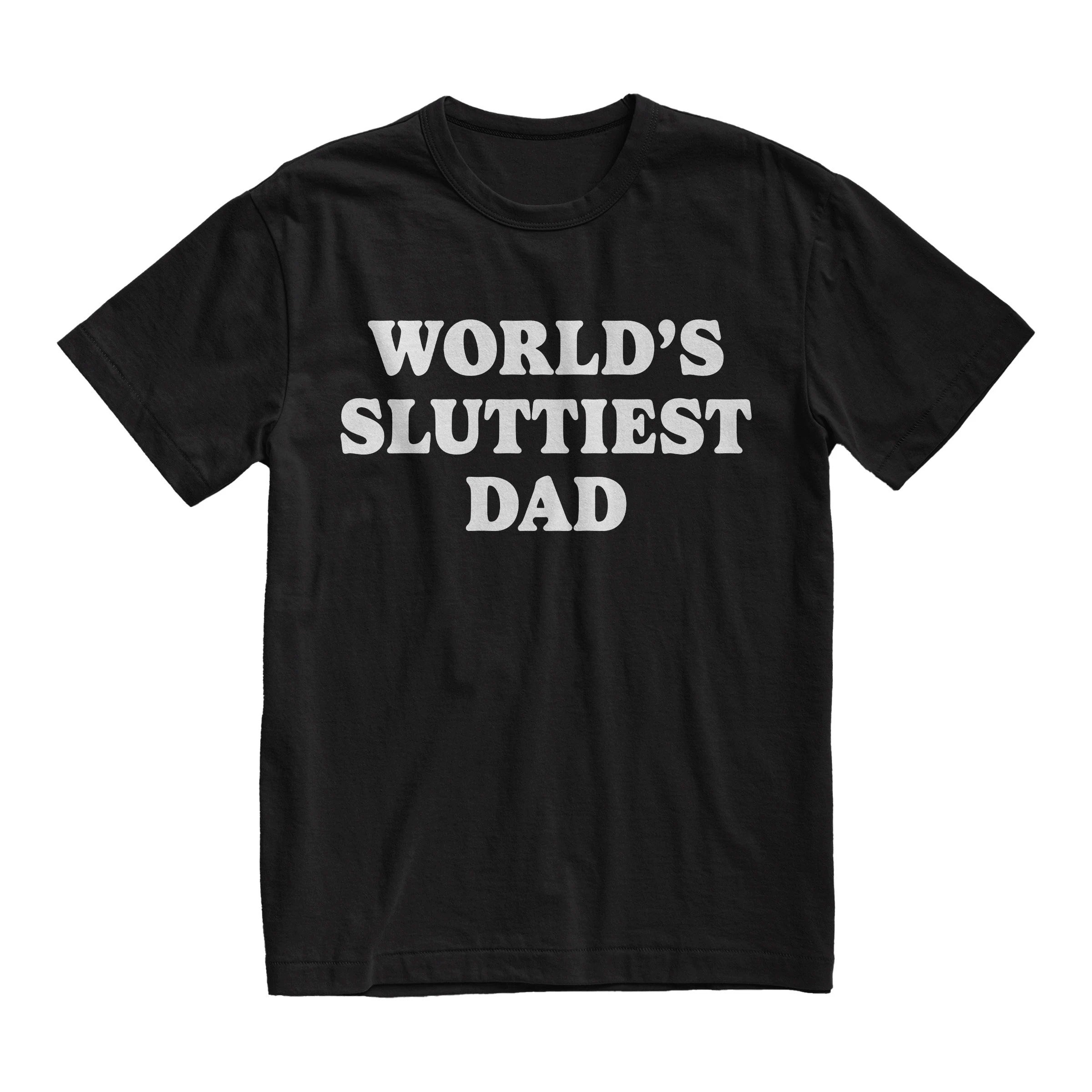 World’s Sluttiest Dad Shirt, Joke Tee, Gift For Dad