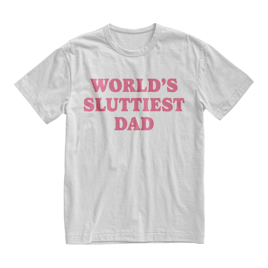 World’s Sluttiest Dad Shirt, Joke Tee, Gift For Dad
