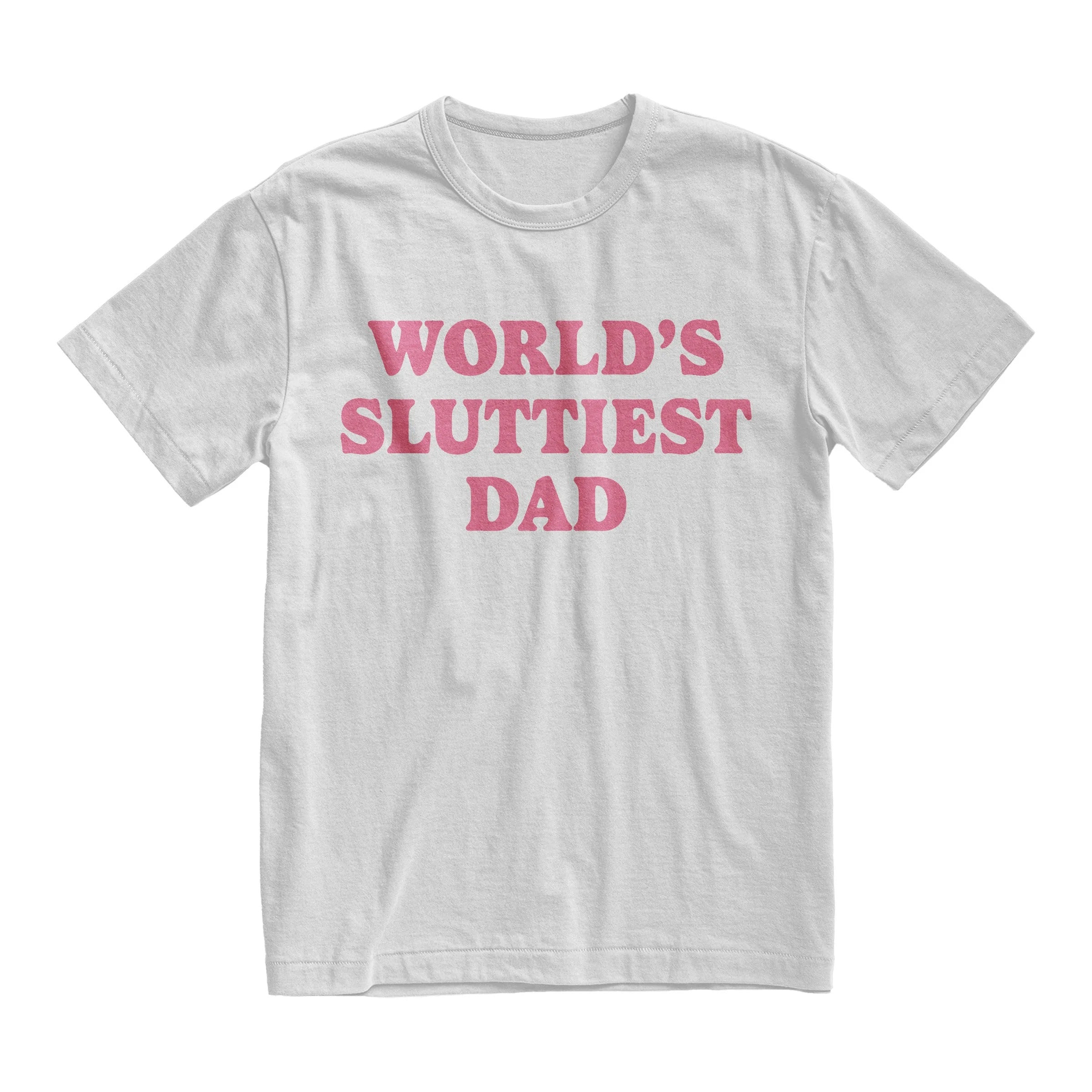 World’s Sluttiest Dad Shirt, Joke Tee, Gift For Dad