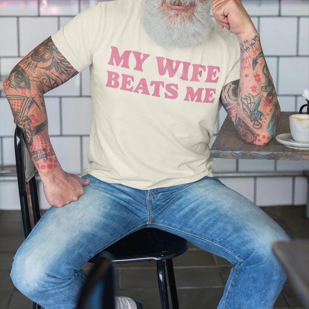 My Wife Beats Me Tshirt, Silly Dad Shirt, Husband Gift