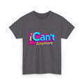 I Can't Anymore Shirt, Gen Z Relatable Shirt, Mental Health Tee
