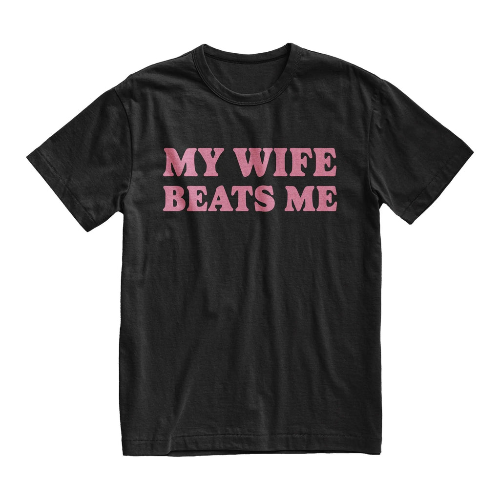 My Wife Beats Me Tshirt, Silly Dad Shirt, Husband Gift