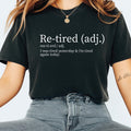 Re-tired Tshirt, I Was Tired Yesterday & I’m Tired Again Today Shirt, Sarcastic Humor TShirt