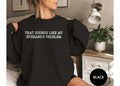 That Sounds Like My Husbands Problem Tshirt, Sarcastic Shirt