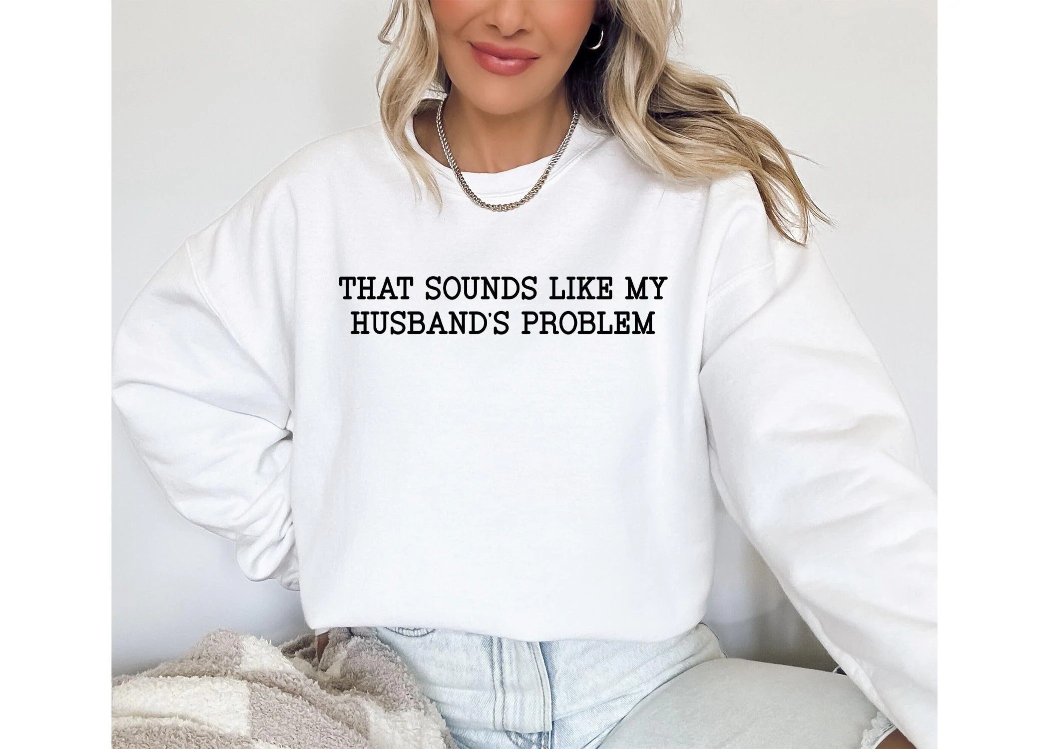 That Sounds Like My Husbands Problem Tshirt, Sarcastic Shirt