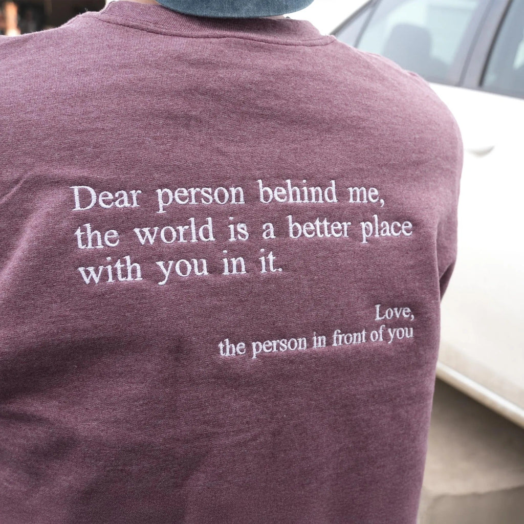 Embroidered Text Sweatshirt: Dear Person Behind Me Crewneck, Quote Embroidered