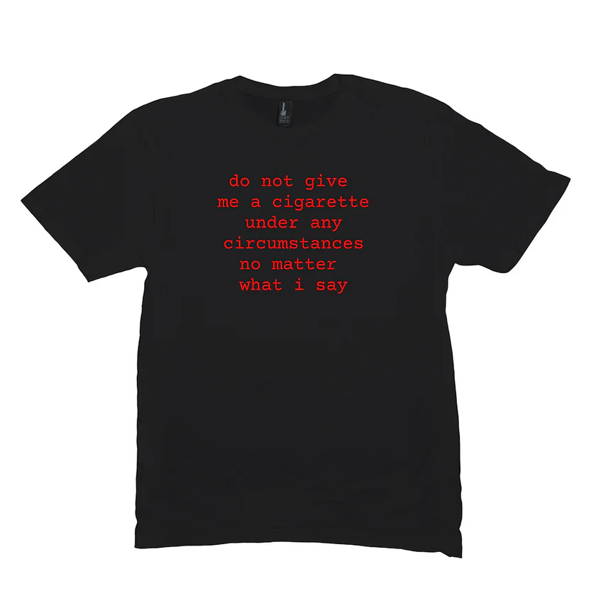 Do Not Give Me a Cigarette Shirt, Irony Humor TShirt