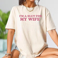 Im A Slutt For My Wife Shirt, Adult Humor Tee, Valentines Gift
