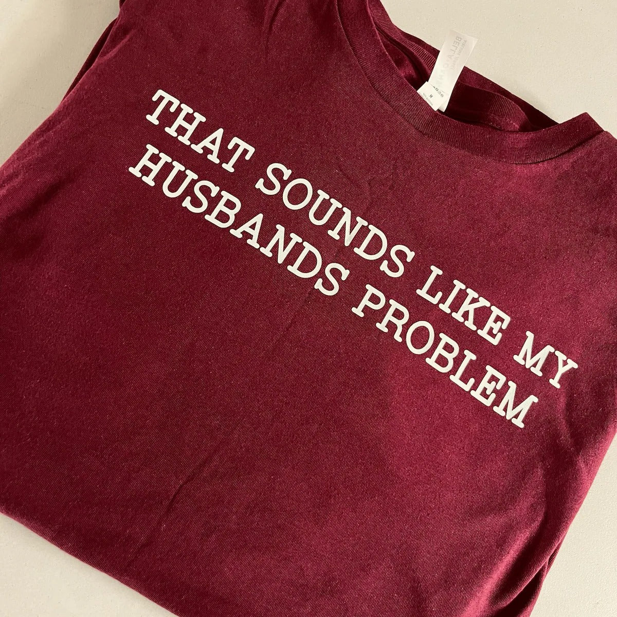 That Sounds Like My Husbands Problem Tshirt, Sarcastic Shirt