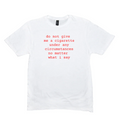 Do Not Give Me a Cigarette Shirt, Irony Humor TShirt