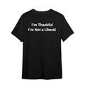 Im Thankful Im Not A Liberal  TShirt