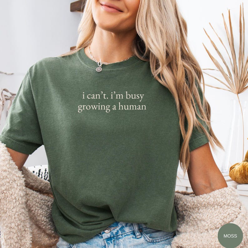 I Can't I'm Busy Growing a Human TShirt, Funny Announcement TShirt