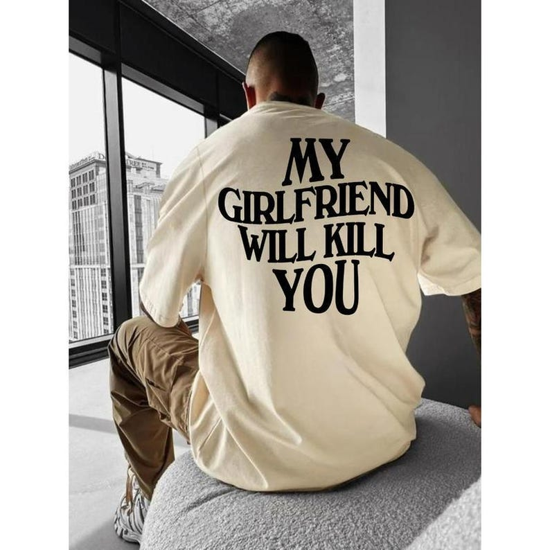 My Girlfriend Will Get You Shirt, Girlfriend Tee